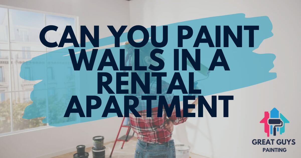 Can You Paint Walls in a Rental Apartment?